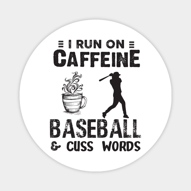 I Run On Caffeine Baseball And Cuss Words Magnet by Thai Quang